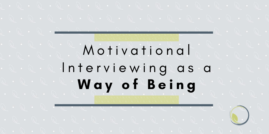 Motivational Interviewing as a Way of Being