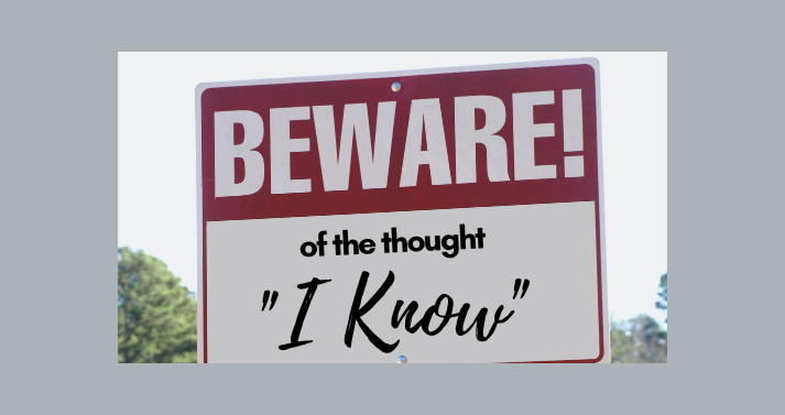 Beware of “I Know”