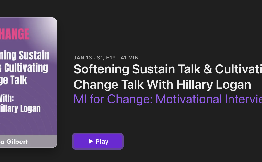 3 Tips for Softening Sustain Talk & Cultivating Change Talk